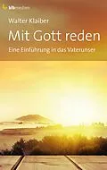 E-Book (epub) Mit Gott reden von Walter Klaiber