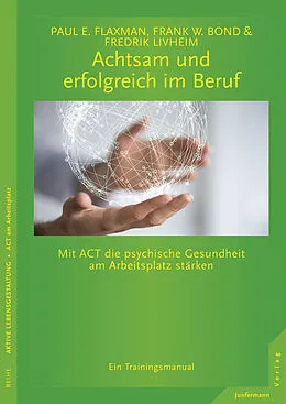 E-Book (epub) Achtsam und erfolgreich im Beruf von Paul E. Flaxman, Frank W. Bond, Fredrik Livheim