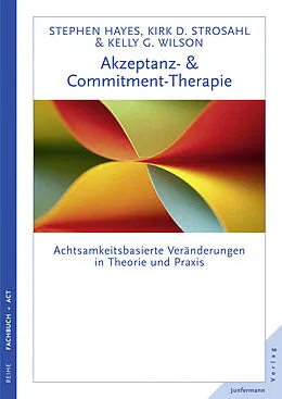 E-Book (pdf) Akzeptanz- & Commitment-Therapie von Steven C. Hayes, Kelly G. Wilson, Kirk D. Strosahl