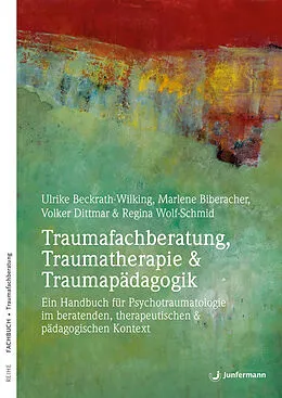 E-Book (pdf) Traumafachberatung, Traumatherapie &amp; Traumapädagogik von Marlene Biberacher, Volker Dittmar, Regina Wolf-Schmid