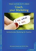 E-Book (pdf) Coach, your Marketing von Tanja Klein, Ruth Urban