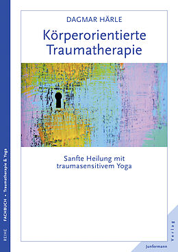 Kartonierter Einband Körperorientierte Traumatherapie von Dagmar Härle