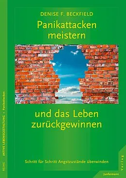 E-Book (pdf) Panikattacken meistern und das Leben zurückgewinnen von Denise F. Beckfield