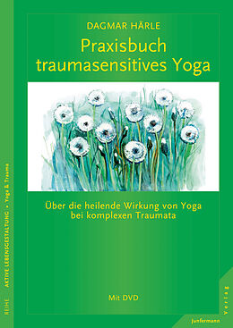 Kartonierter Einband Praxisbuch traumasensitives Yoga von Dagmar Härle