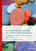 E-Book (pdf) Gewaltfreie Kommunikation: Das 14-Wochen-Übungsprogramm von Lucy Leu