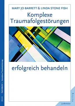 E-Book (pdf) Komplexe Traumafolgestörungen erfolgreich behandeln von Mary Jo Barrett, Linda Stone Fish
