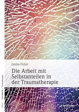 E-Book (pdf) Die Arbeit mit Selbstanteilen in der Traumatherapie von Janina Fisher