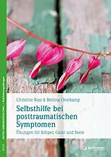 Kartonierter Einband Selbsthilfe bei posttraumatischen Symptomen von Christine Rost, Bettina Overkamp