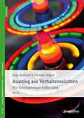 E-Book (pdf) Ausstieg aus Verhaltenssüchten von Julia Arnhold, Hannah Hoppe