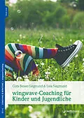 E-Book (epub) wingwave-Coaching für Kinder und Jugendliche von Cora Besser-Siegmund, Lola Siegmund, Stefanie Klatt