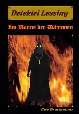 E-Book (epub) Im Banne der Dämonen. Detektei Lessing Kriminalserie, Band 2. Spannender Detektiv und Kriminalroman über Verbrechen, Mord, Intrigen und Verrat. von Uwe Brackmann