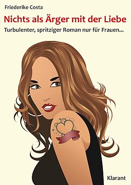 E-Book (epub) Nichts als Ärger mit der Liebe! Turbulenter, spritziger Liebesroman - nur für Frauen... von Friederike Costa, Angeline Bauer