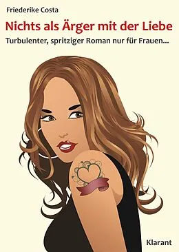 E-Book (epub) Nichts als Ärger mit der Liebe! Turbulenter, spritziger Liebesroman - nur für Frauen... von Friederike Costa, Angeline Bauer