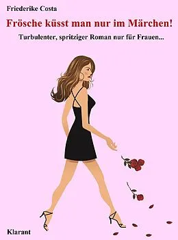 E-Book (epub) Frösche küsst man nur im Märchen! Turbulenter, spritziger Liebesroman nur für Frauen... von Friederike Costa, Angeline Bauer
