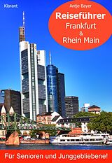E-Book (epub) Reiseführer Frankfurt &amp; Rhein Main für Senioren und Junggebliebene! von Antje Bayer