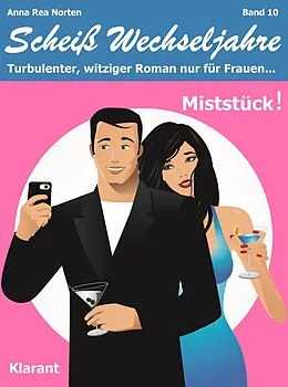 E-Book (epub) Miststück! Scheiß Wechseljahre, Band 10. Turbulenter, witziger Liebesroman nur für Frauen... von Anna Rea Norten, Andrea Klier
