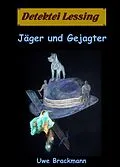 E-Book (epub) Jäger und Gejagter. Detektei Lessing Kriminalserie, Band 18. Spannender Detektiv und Kriminalroman über Verbrechen, Mord, Intrigen und Verrat. von Uwe Brackmann