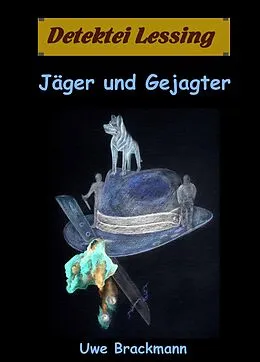 E-Book (epub) Jäger und Gejagter. Detektei Lessing Kriminalserie, Band 18. Spannender Detektiv und Kriminalroman über Verbrechen, Mord, Intrigen und Verrat. von Uwe Brackmann