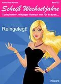 E-Book (epub) Reingelegt! Scheiß Wechseljahre, Band 12. Turbulenter, witziger Liebesroman nur für Frauen... von Anna Rea Norten, Andrea Klier