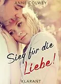 E-Book (epub) Sieg für die Liebe! Roman von Anne Colwey