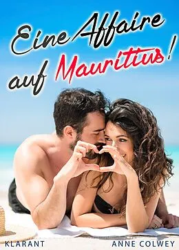 E-Book (epub) Eine Affaire auf Mauritius! Liebesroman von Anne Colwey