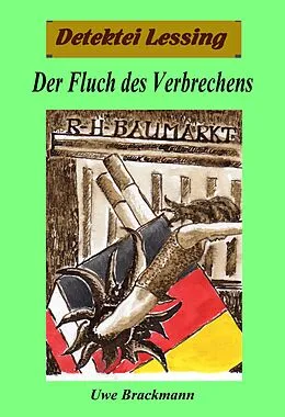 E-Book (epub) Der Fluch des Verbrechens. Detektei Lessing Kriminalserie, Band 22. Spannender Detektiv und Kriminalroman über Verbrechen, Mord, Intrigen und Verrat. von Uwe Brackmann