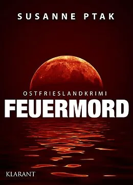 E-Book (epub) Feuermord. Ostfrieslandkrimi von Susanne Ptak