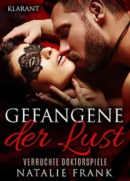 E-Book (epub) Gefangene der Lust - verruchte Doktorspiele. Erotischer Roman von Natalie Frank