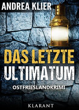 E-Book (epub) Das letzte Ultimatum - Ostfrieslandkrimi. Spannender Roman mit Lokalkolorit für Ostfriesland Fans! von Andrea Klier