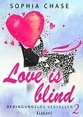 E-Book (epub) Love is blind. Bedingungslos verfallen von Sophia Chase