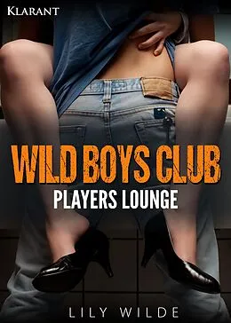 E-Book (epub) WILD BOYS CLUB - Players Lounge von Lily Wilde