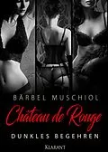 E-Book (epub) Chateau de Rouge. Dunkles Begehren von Bärbel Muschiol