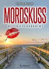 Kartonierter Einband Mordskuss. Ostfrieslandkrimi von Ulrike Busch