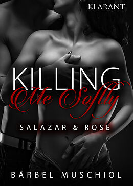Kartonierter Einband Killing Me Softly. Salazar und Rose von Bärbel Muschiol