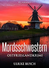 Kartonierter Einband Mordsschwestern. Ostfrieslandkrimi von Ulrike Busch