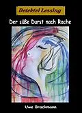 E-Book (epub) Der süße Durst nach Rache. Detektei Lessing Kriminalserie, Band 30. von Uwe Brackmann