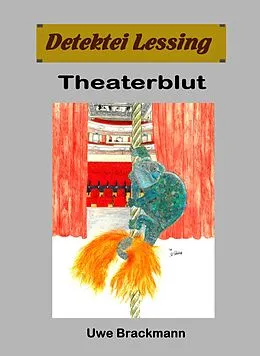 E-Book (epub) Theaterblut. Detektei Lessing Kriminalserie, Band 32. von Uwe Brackmann