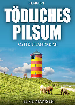 Kartonierter Einband Tödliches Pilsum. Ostfrieslandkrimi von Elke Nansen