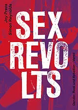 Kartonierter Einband Sex Revolts von Joy Press, Simon Reynolds