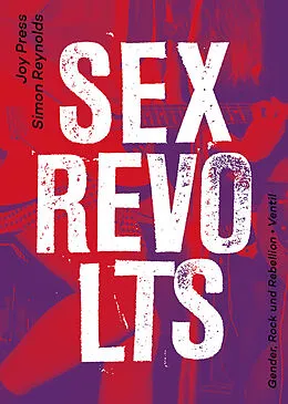 E-Book (epub) Sex Revolts von Simon Reynolds, Joy Press
