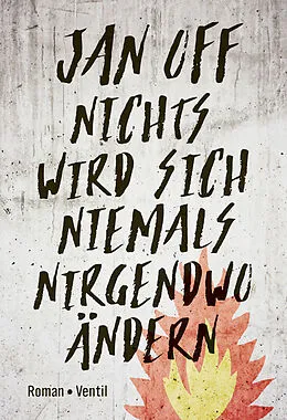 E-Book (epub) Nichts wird sich niemals nirgendwo ändern von Jan Off