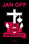 E-Book (epub) Liebe, Glaube, Hohngelächter von Jan Off