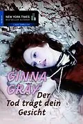 E-Book (epub) Der Tod trägt dein Gesicht von Ginna Gray