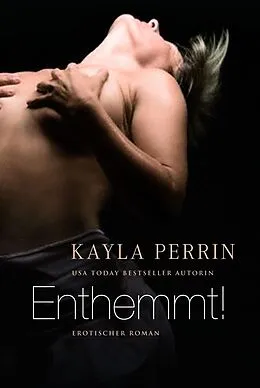 E-Book (epub) Enthemmt! von Kayla Perrin