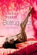 E-Book (epub) Betrüg mich! von Kayla Perrin