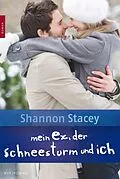 E-Book (epub) Mein Ex, der Schneesturm und ich von Shannon Stacey