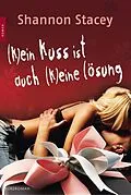 E-Book (epub) (K)ein Kuss ist auch (k)eine Lösung von Shannon Stacey