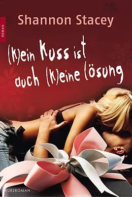 E-Book (epub) (K)ein Kuss ist auch (k)eine Lösung von Shannon Stacey