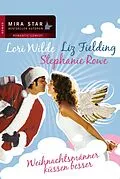 E-Book (epub) Weihnachtsmänner küssen besser von Lori Wilde, Liz Fielding, Stephanie Rowe