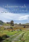 E-Book (epub) Liebesreise nach Schottland von Stephanie Howard, Shirley Kemp, Grace Green